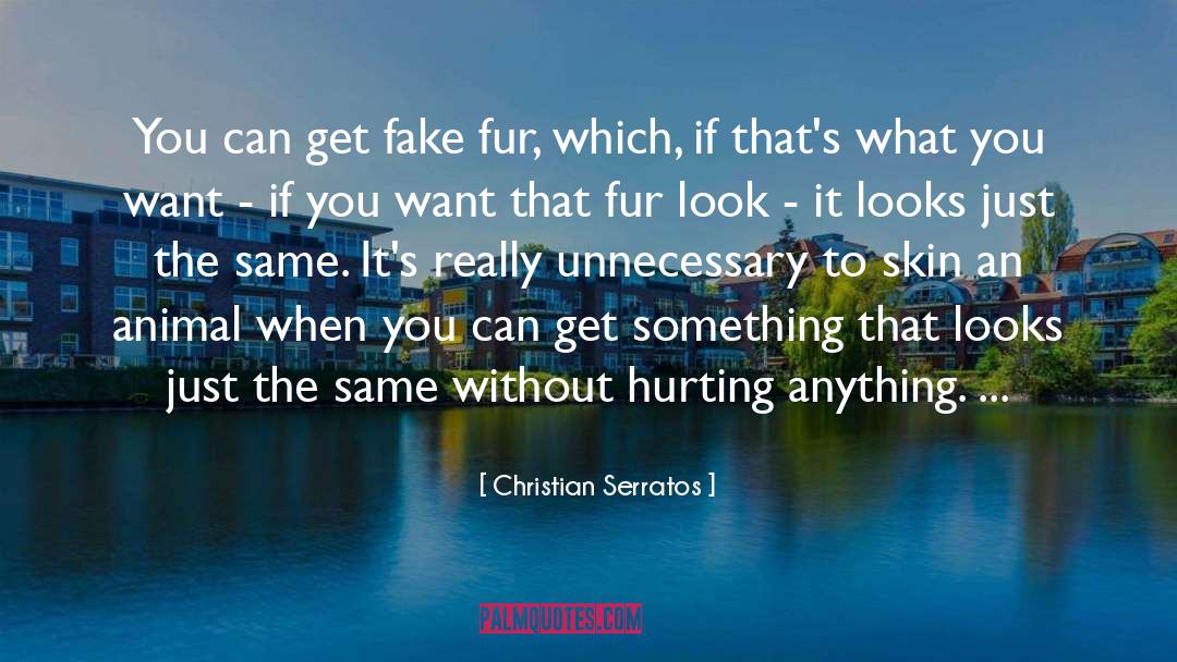 Christian Serratos Quotes: You can get fake fur,