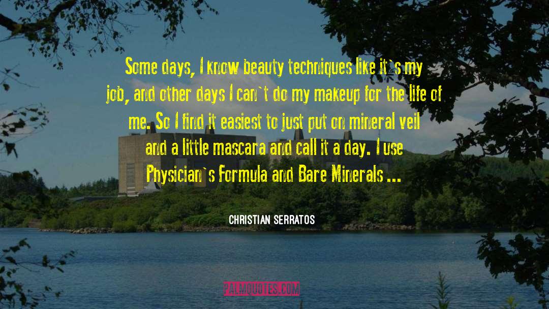 Christian Serratos Quotes: Some days, I know beauty
