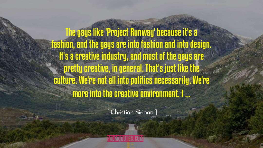 Christian Siriano Quotes: The gays like 'Project Runway'