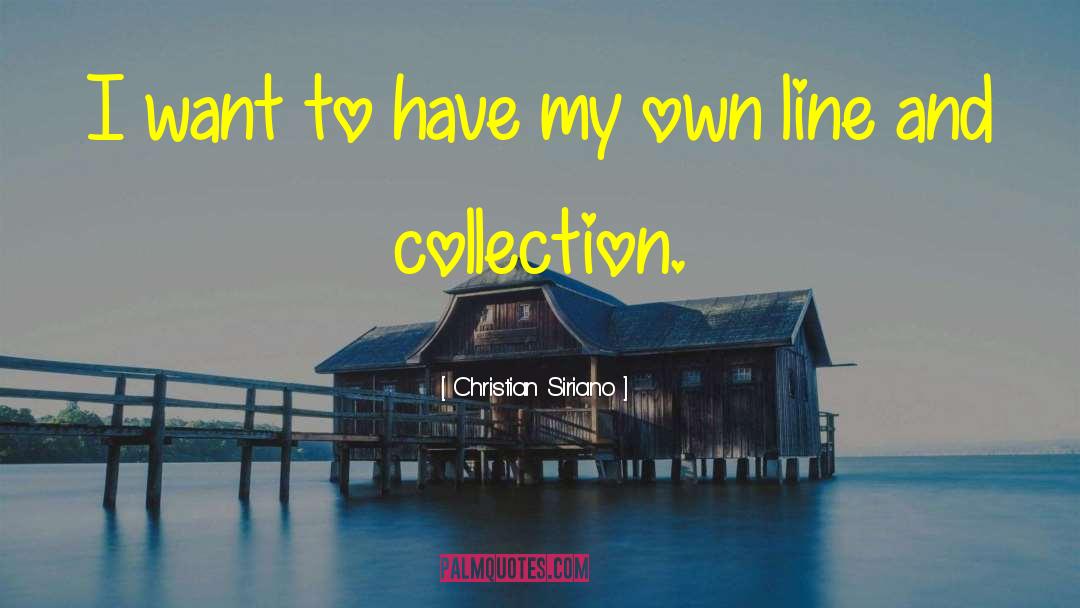 Christian Siriano Quotes: I want to have my