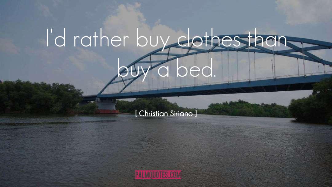 Christian Siriano Quotes: I'd rather buy clothes than