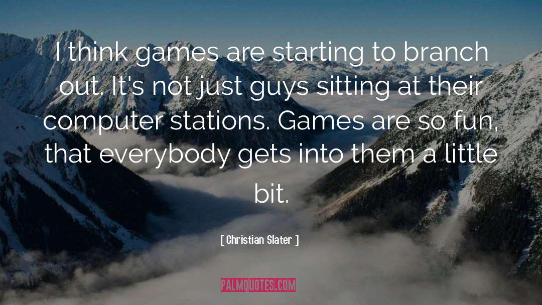 Christian Slater Quotes: I think games are starting