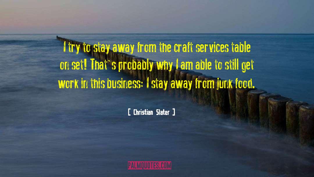 Christian Slater Quotes: I try to stay away