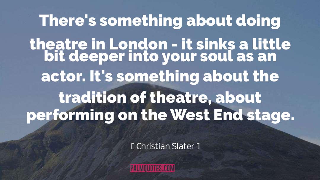 Christian Slater Quotes: There's something about doing theatre