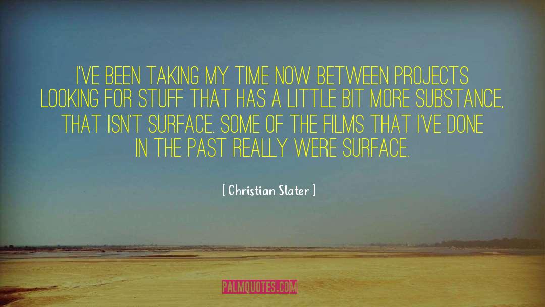 Christian Slater Quotes: I've been taking my time