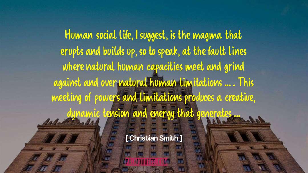 Christian Smith Quotes: Human social life, I suggest,