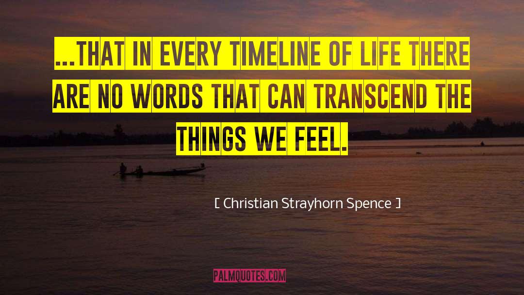 Christian Strayhorn Spence Quotes: ...that in every timeline of