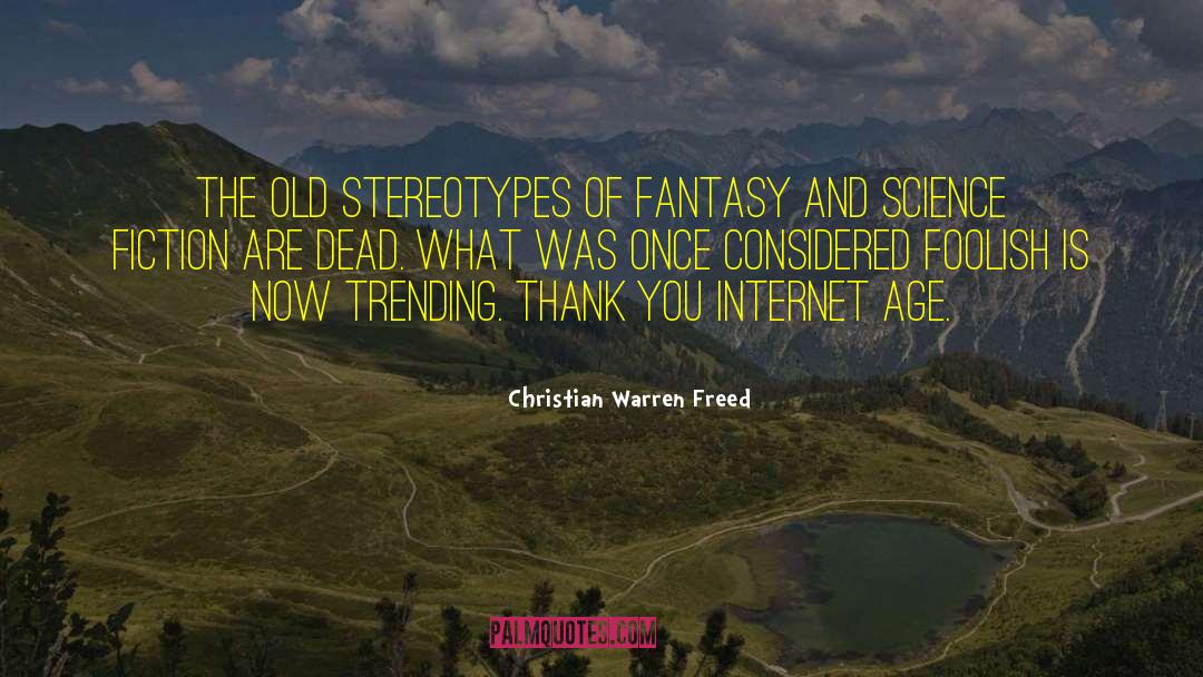 Christian Warren Freed Quotes: The old stereotypes of fantasy
