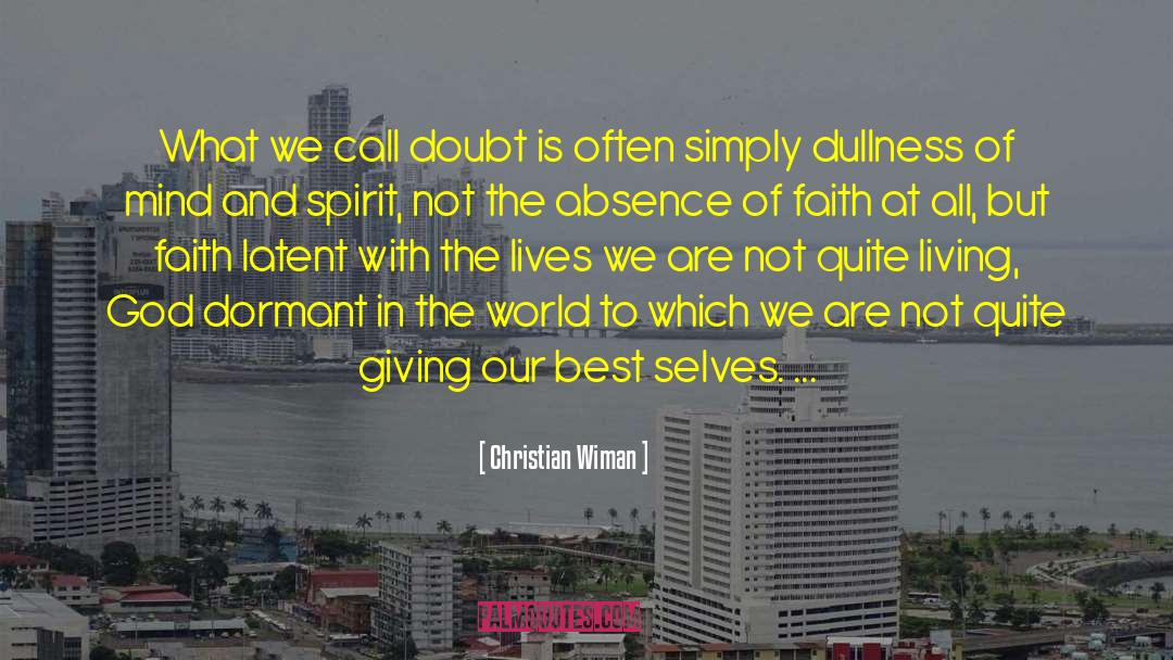 Christian Wiman Quotes: What we call doubt is