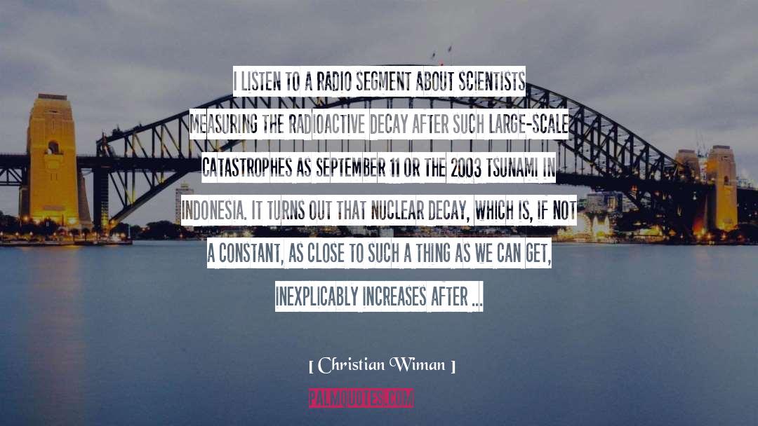 Christian Wiman Quotes: I listen to a radio