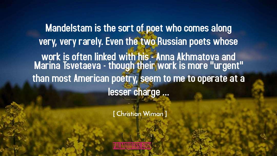 Christian Wiman Quotes: Mandelstam is the sort of