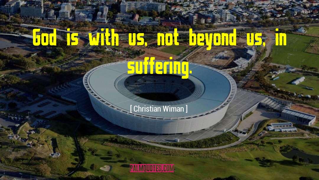 Christian Wiman Quotes: God is with us, not