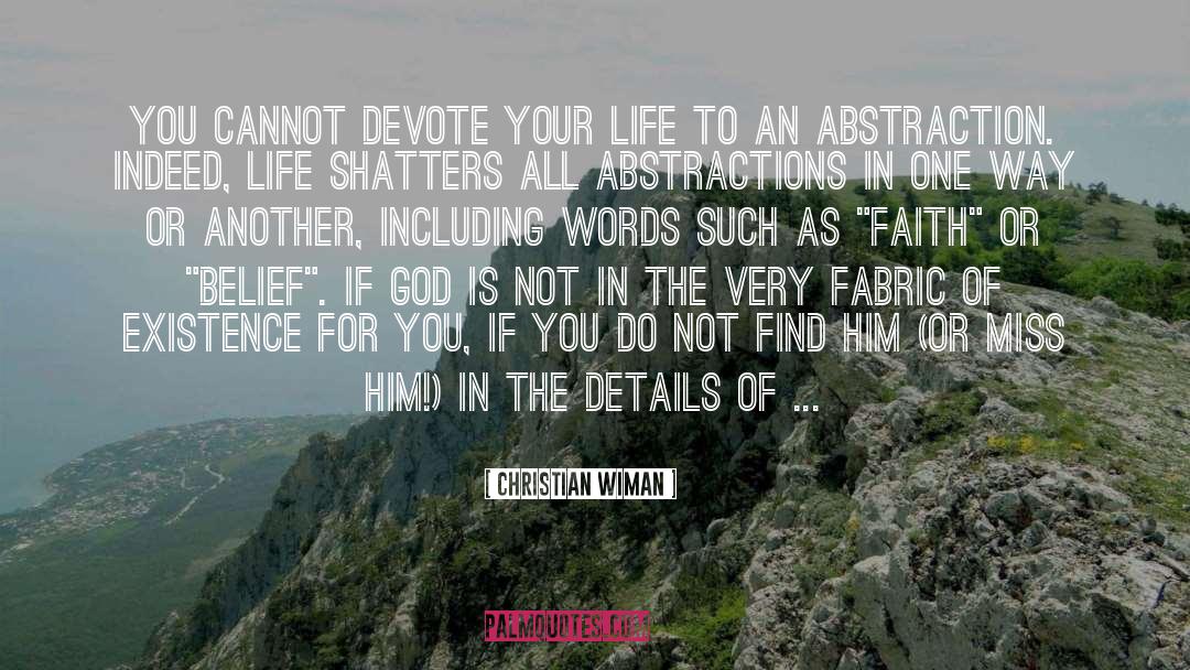 Christian Wiman Quotes: You cannot devote your life