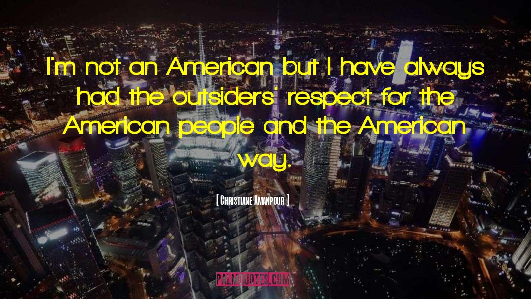Christiane Amanpour Quotes: I'm not an American but
