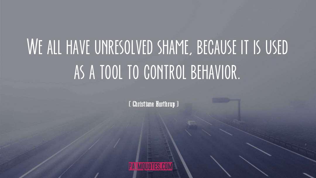 Christiane Northrup Quotes: We all have unresolved shame,