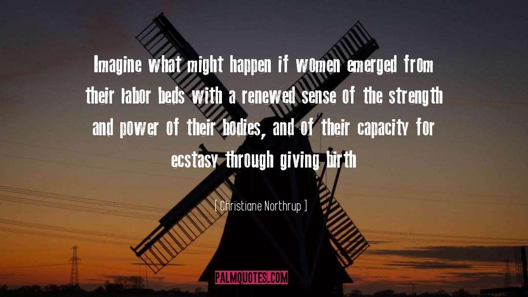 Christiane Northrup Quotes: Imagine what might happen if