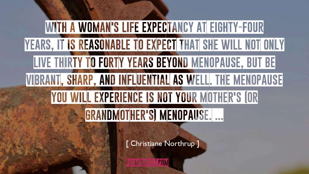 Christiane Northrup Quotes: with a woman's life expectancy