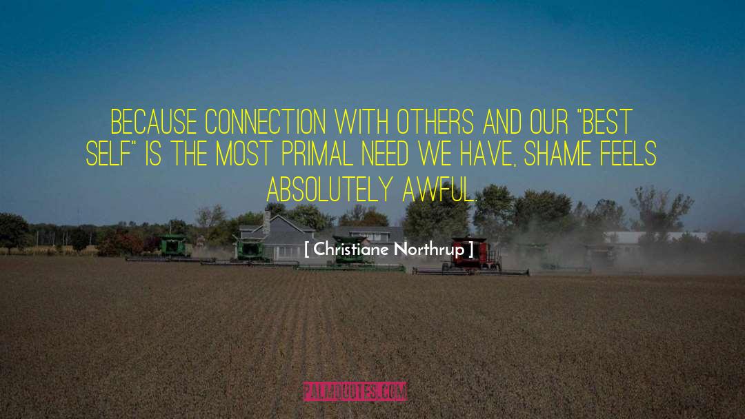 Christiane Northrup Quotes: Because connection with others and