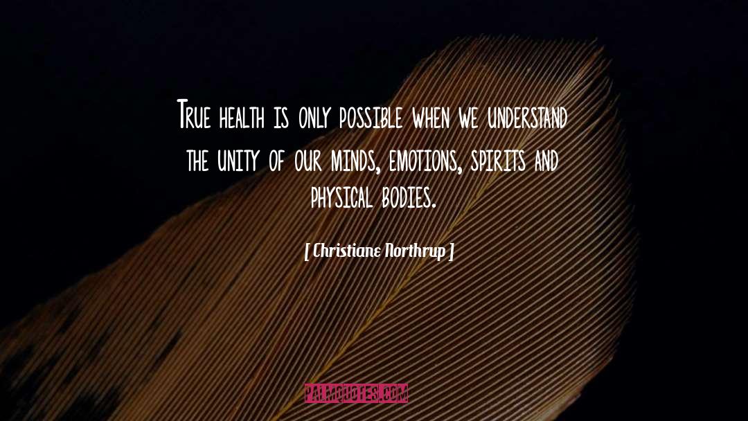 Christiane Northrup Quotes: True health is only possible