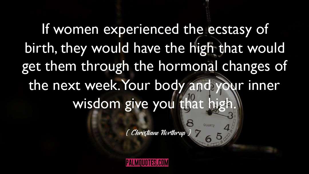 Christiane Northrup Quotes: If women experienced the ecstasy