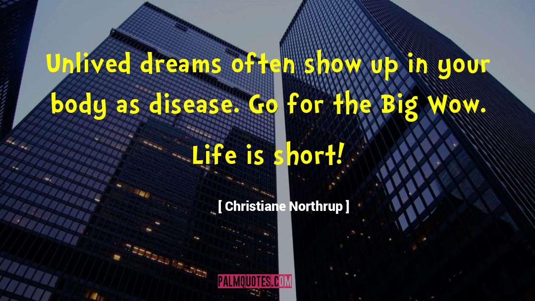 Christiane Northrup Quotes: Unlived dreams often show up