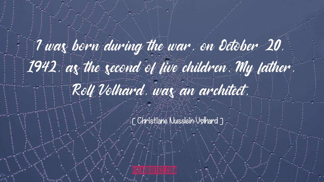 Christiane Nusslein-Volhard Quotes: I was born during the