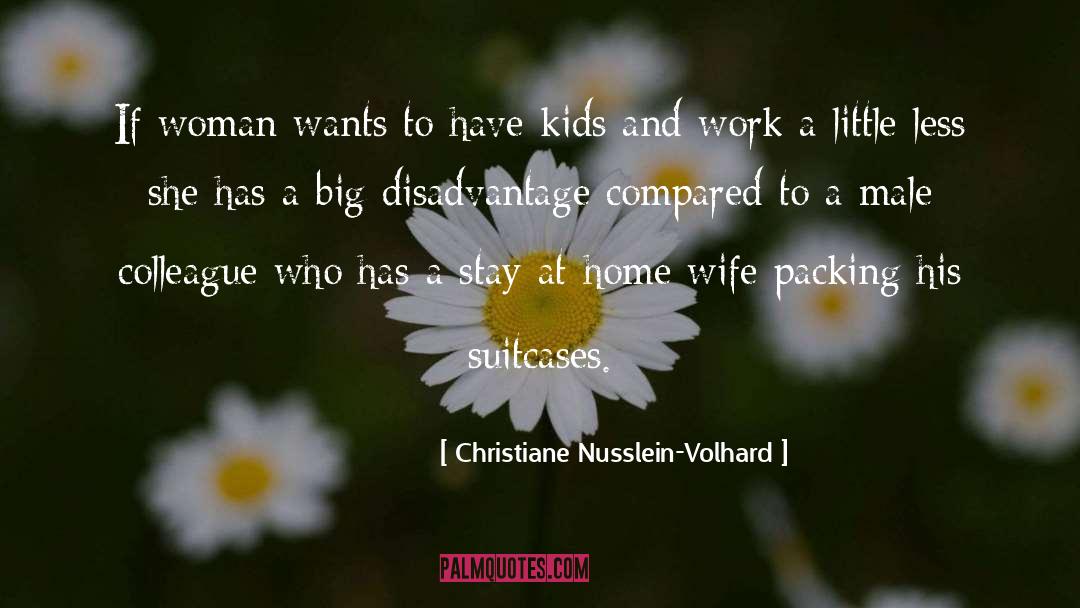 Christiane Nusslein-Volhard Quotes: If woman wants to have