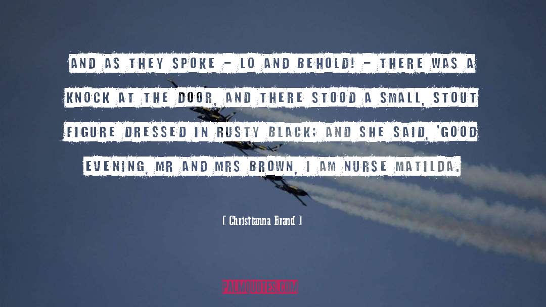 Christianna Brand Quotes: And as they spoke -
