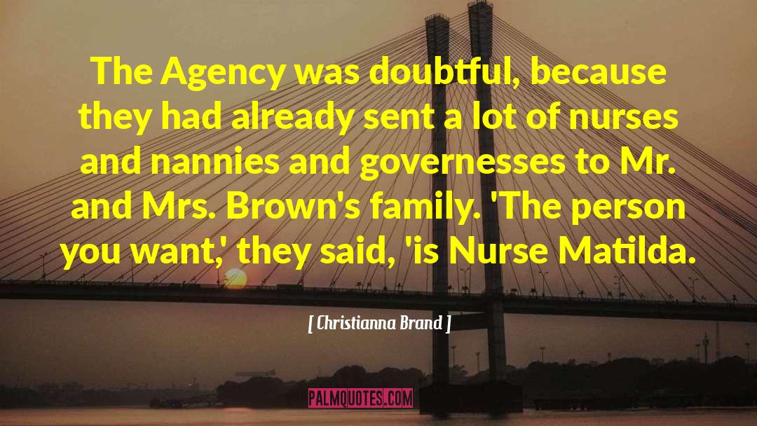 Christianna Brand Quotes: The Agency was doubtful, because