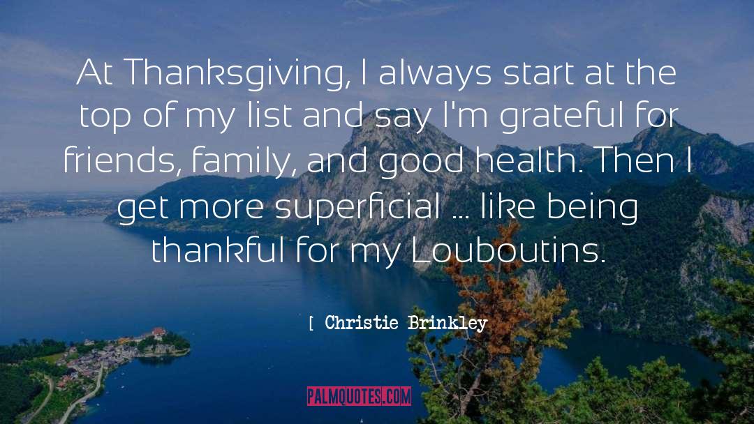Christie Brinkley Quotes: At Thanksgiving, I always start