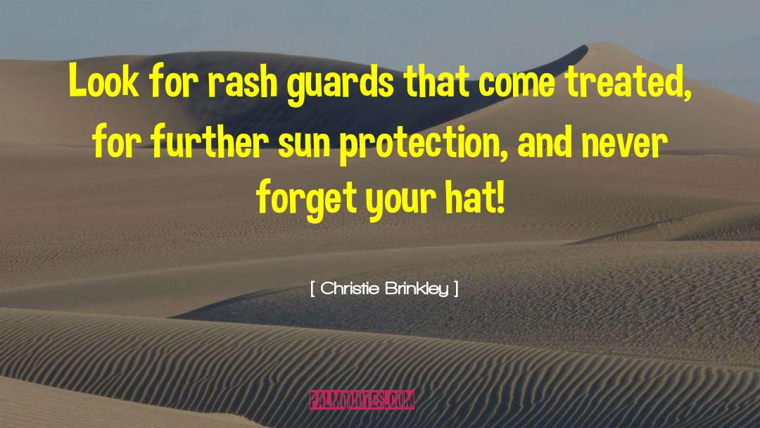 Christie Brinkley Quotes: Look for rash guards that