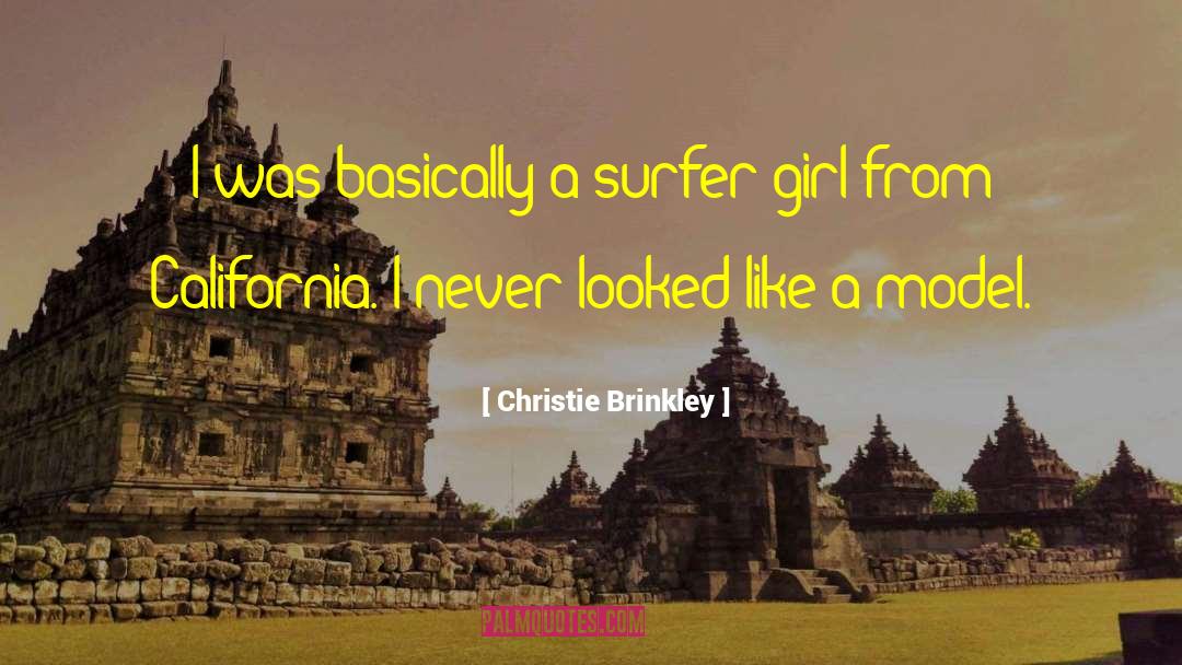 Christie Brinkley Quotes: I was basically a surfer