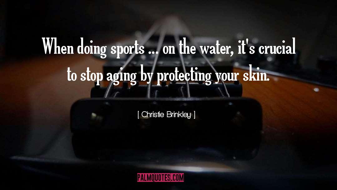 Christie Brinkley Quotes: When doing sports ... on