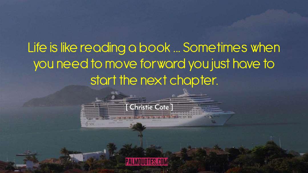 Christie Cote Quotes: Life is like reading a