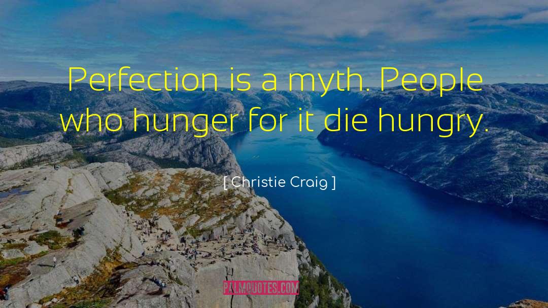 Christie Craig Quotes: Perfection is a myth. People