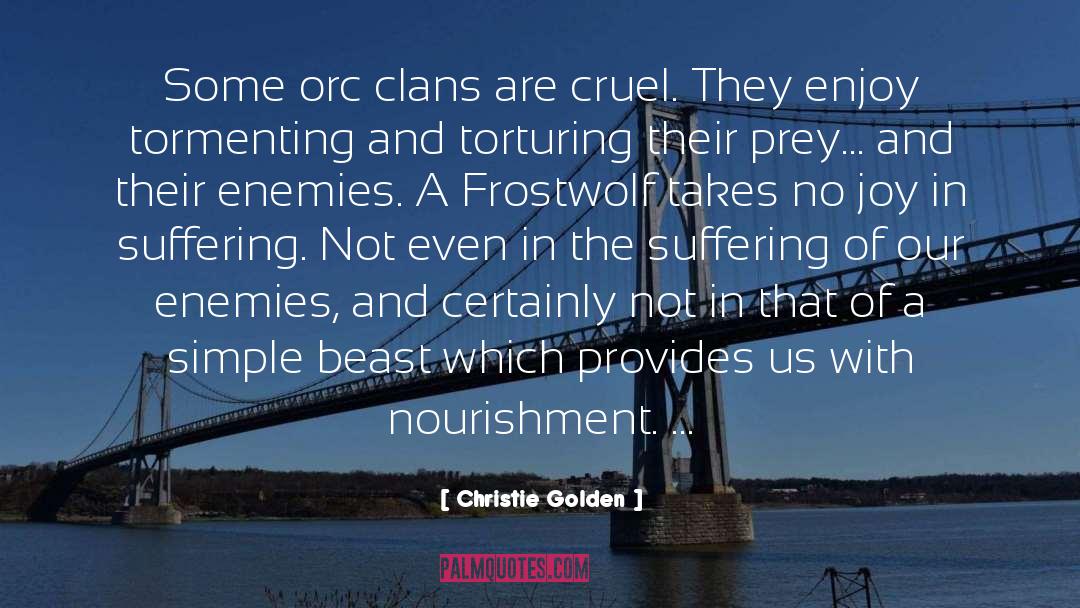 Christie Golden Quotes: Some orc clans are cruel.