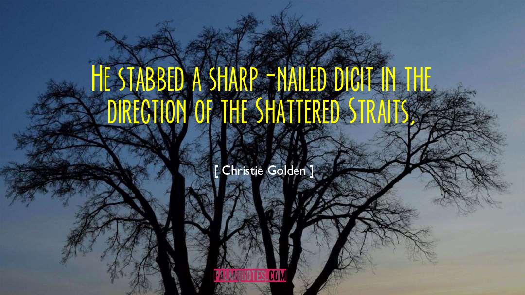 Christie Golden Quotes: He stabbed a sharp-nailed digit