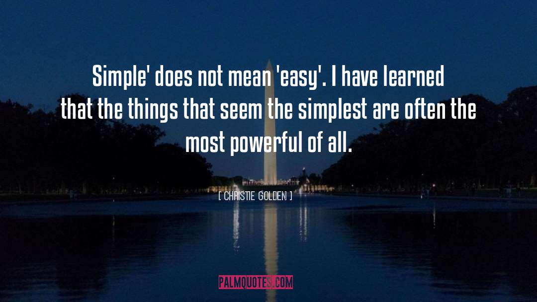 Christie Golden Quotes: Simple' does not mean 'easy'.