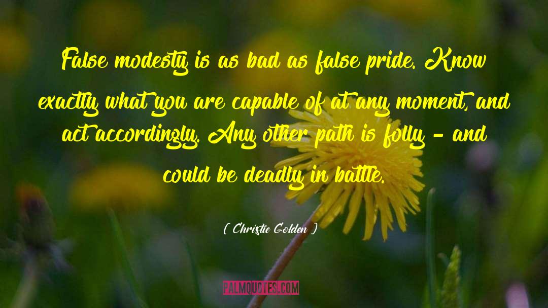 Christie Golden Quotes: False modesty is as bad
