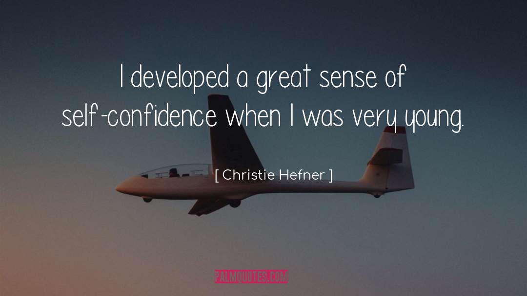 Christie Hefner Quotes: I developed a great sense