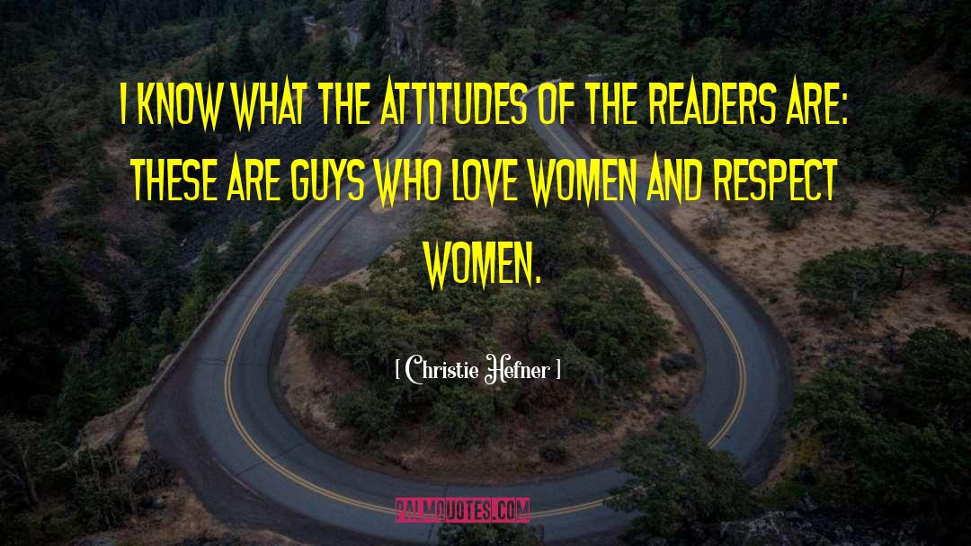 Christie Hefner Quotes: I know what the attitudes