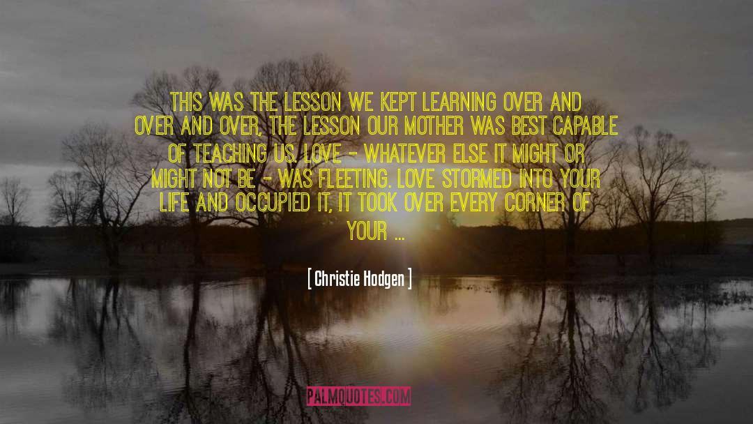 Christie Hodgen Quotes: This was the lesson we