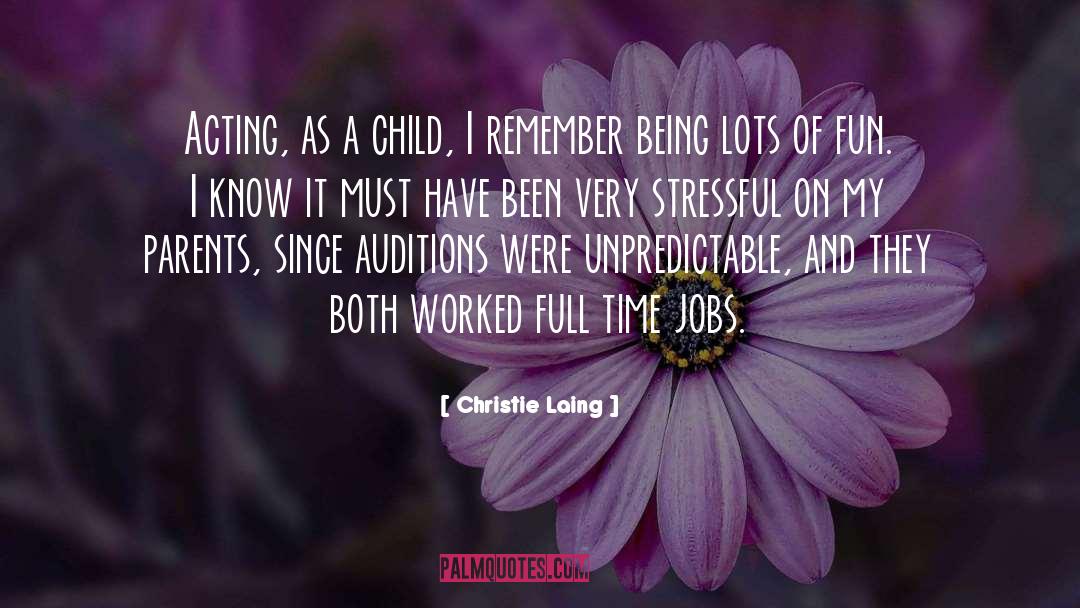 Christie Laing Quotes: Acting, as a child, I