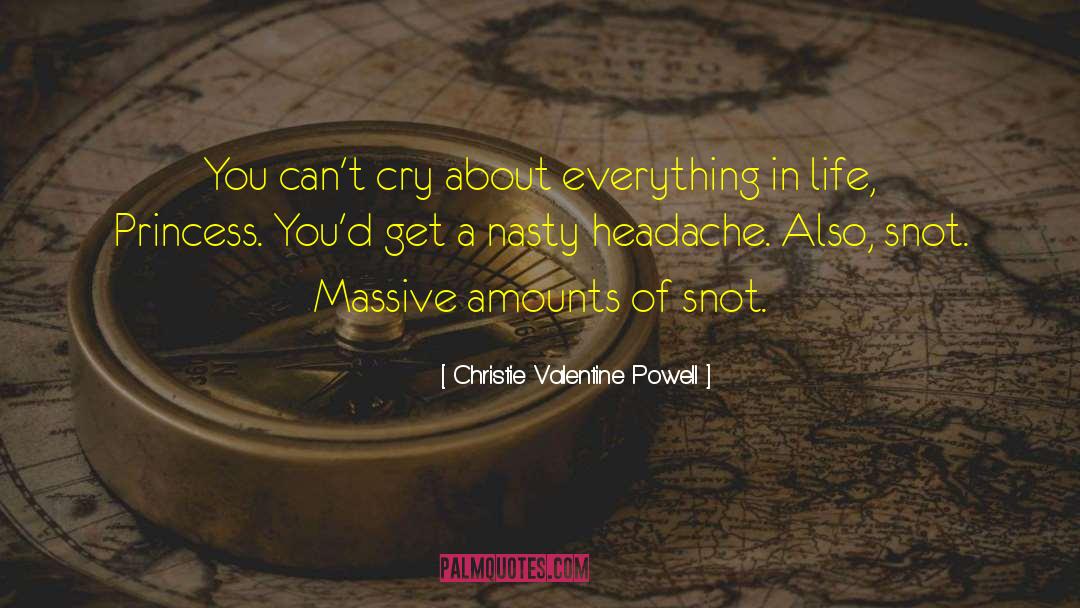 Christie Valentine Powell Quotes: You can't cry about everything