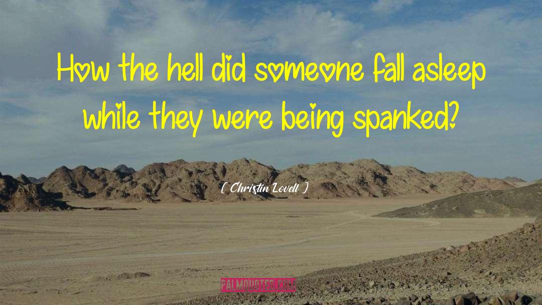 Christin Lovell Quotes: How the hell did someone