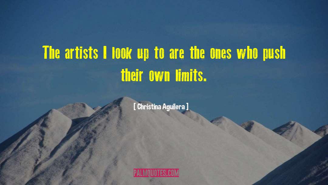 Christina Aguilera Quotes: The artists I look up