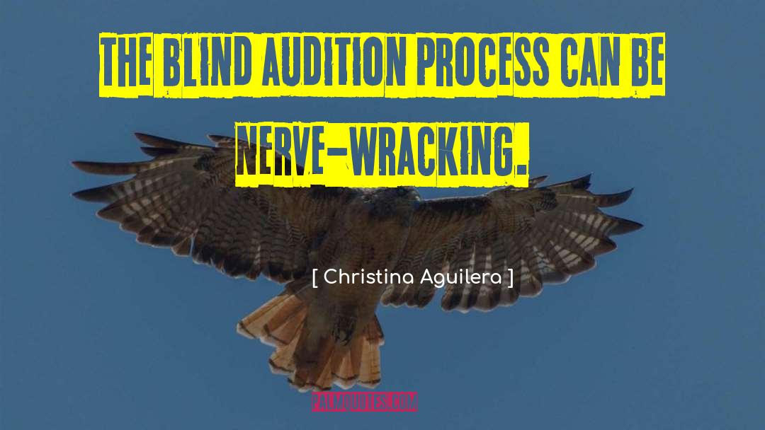 Christina Aguilera Quotes: The blind audition process can