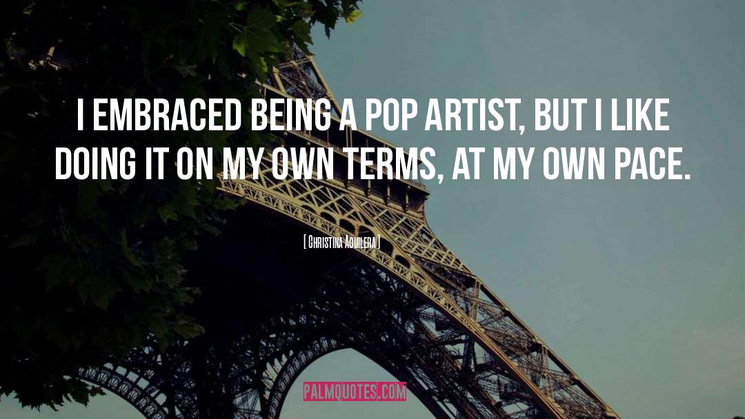 Christina Aguilera Quotes: I embraced being a pop