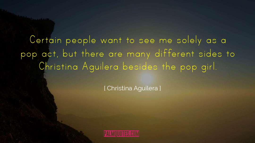 Christina Aguilera Quotes: Certain people want to see
