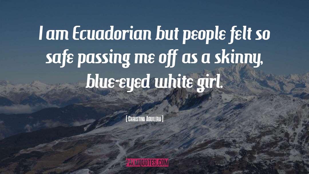 Christina Aguilera Quotes: I am Ecuadorian but people